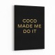 Coco Made Me Do It - Gold Lettering Wall Art