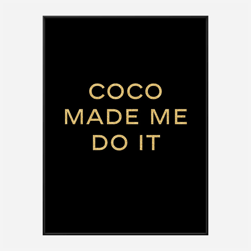 Coco Made Me Do It - Gold Lettering Wall Art