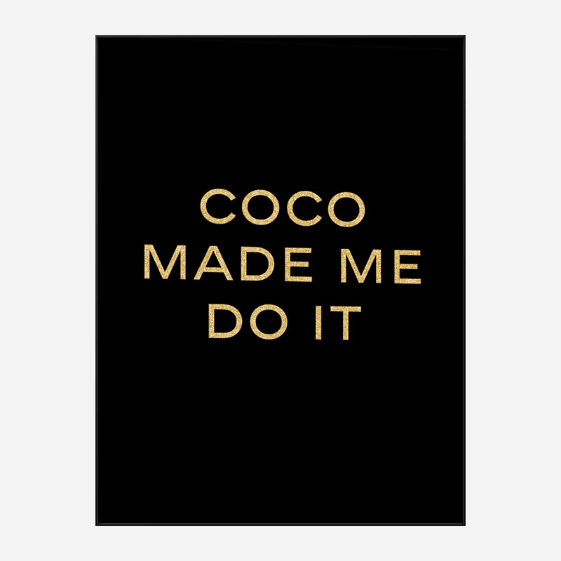 Coco Made Me Do It - Gold Lettering Wall Art