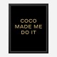 Coco Made Me Do It - Gold Lettering Wall Art