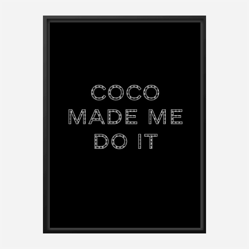 Coco Made Me Do It Wall Art