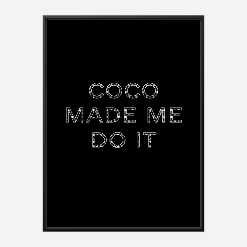 Coco Made Me Do It Wall Art