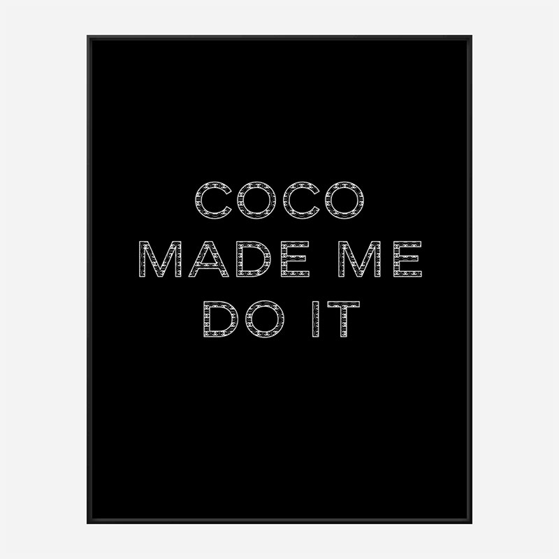 Coco Made Me Do It Wall Art