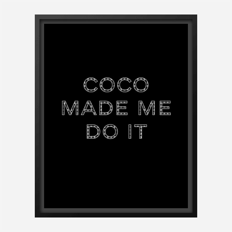 Coco Made Me Do It Wall Art