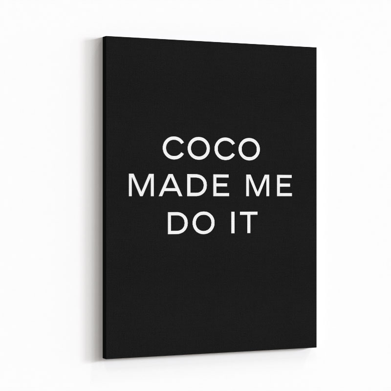 Coco Made Me Do It Wall Art