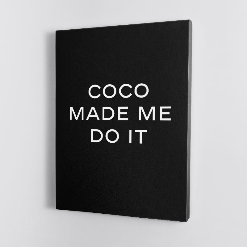 Coco Made Me Do It Wall Art Coco Made Me Do It Wall Art
