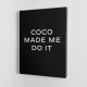 Coco Made Me Do It Wall Art Coco Made Me Do It Wall Art