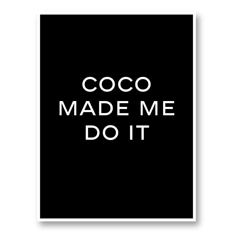 Coco Made Me Do It Wall Art