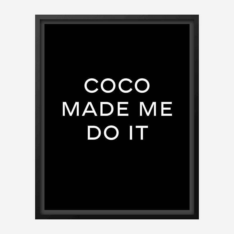 Coco Made Me Do It Wall Art