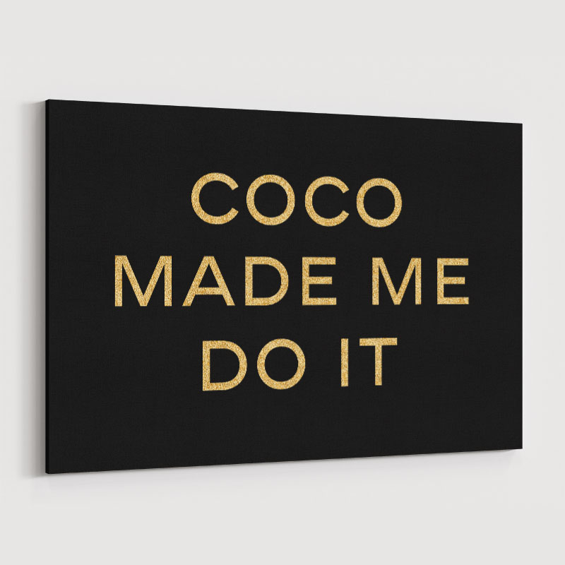 Coco Made Me Do It Wall Art