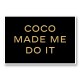 Coco Made Me Do It Wall Art Coco Made Me Do It Wall Art