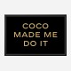 Coco Made Me Do It Wall Art Coco Made Me Do It Wall Art