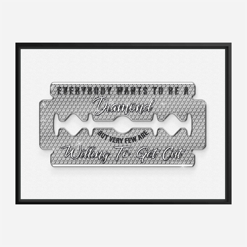 Everyone Wants To Be A Diamond Art Print Everyone Wants To Be A Diamond Art Print