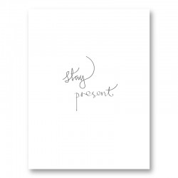 Stay Present Quote Wall Art Print