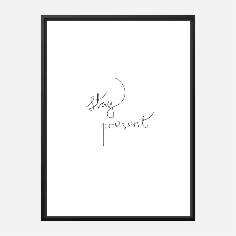 Stay Present Quote Wall Art Print