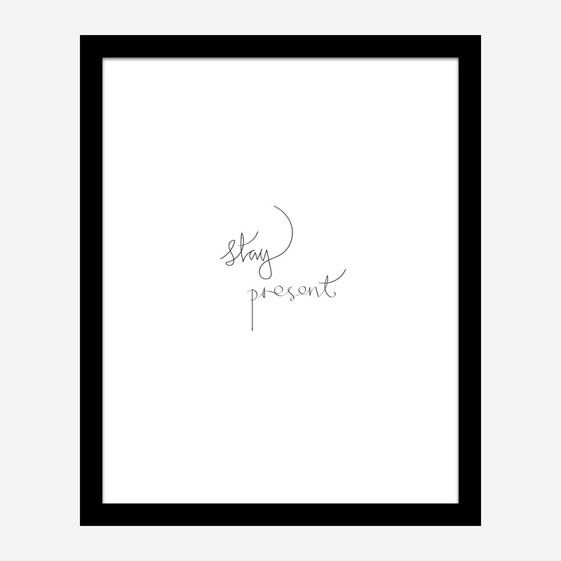 Stay Present Quote Wall Art Print