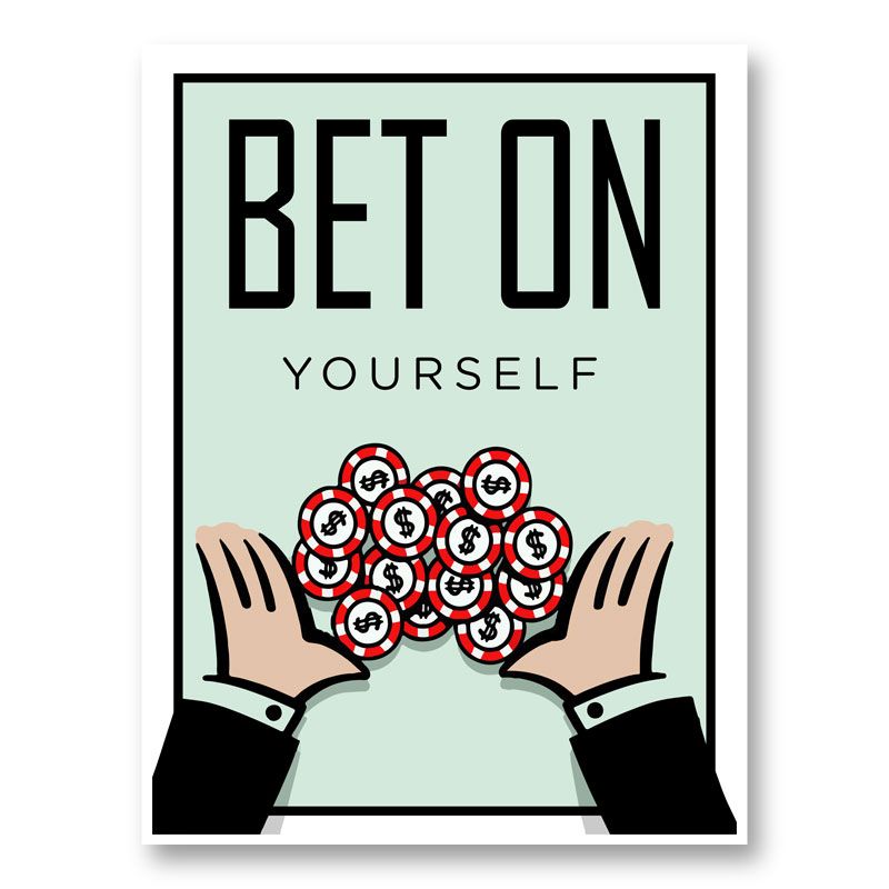 Bet On Yourself Art Print