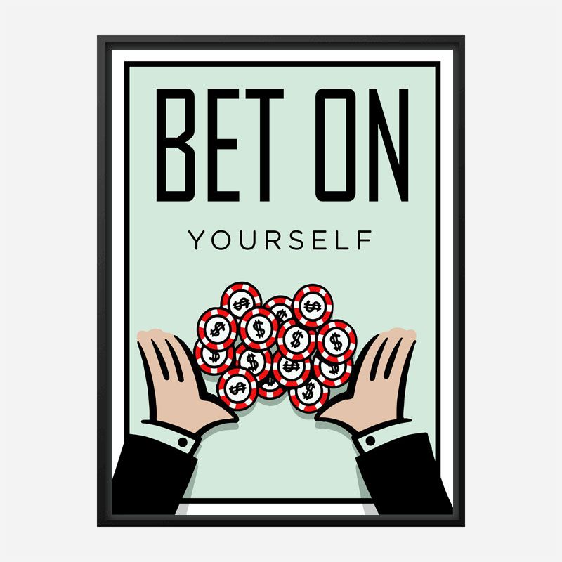 Bet On Yourself Art Print