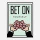 Bet On Yourself Art Print