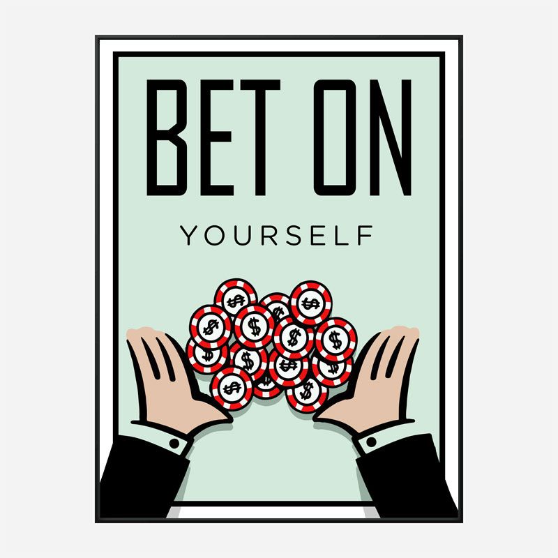 Bet On Yourself Art Print