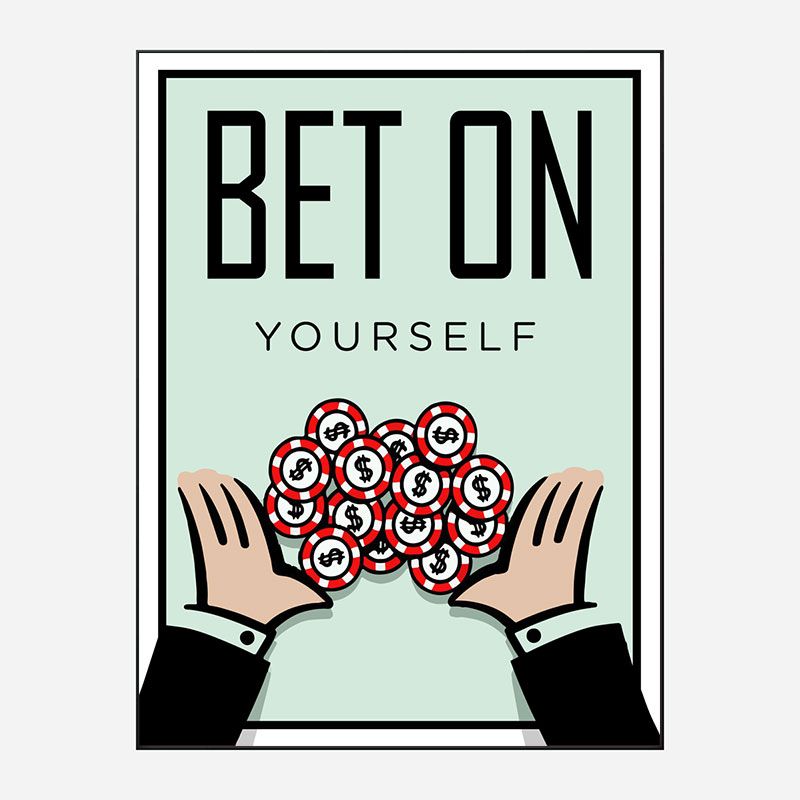 Bet On Yourself Art Print