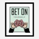 Bet On Yourself Art Print