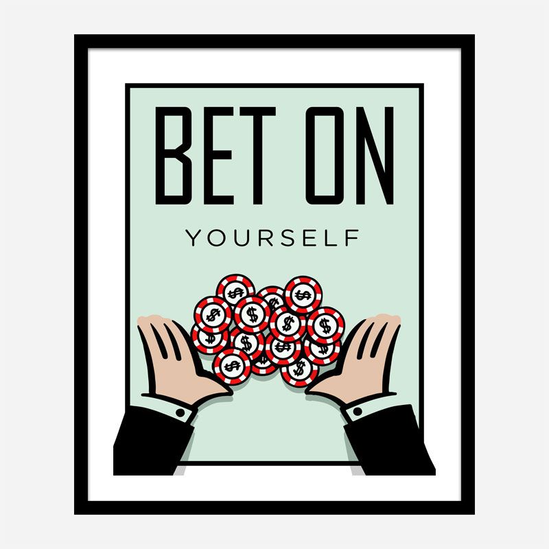 Bet On Yourself Art Print