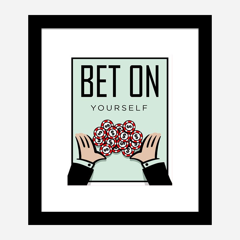 Bet On Yourself Art Print