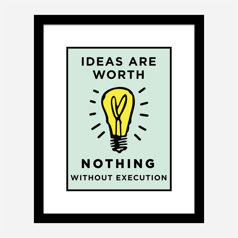 Ideas Are Worth Nothing Art Print