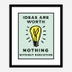 Ideas Are Worth Nothing Art Print