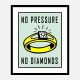 No Pressure No Diamonds Art Print