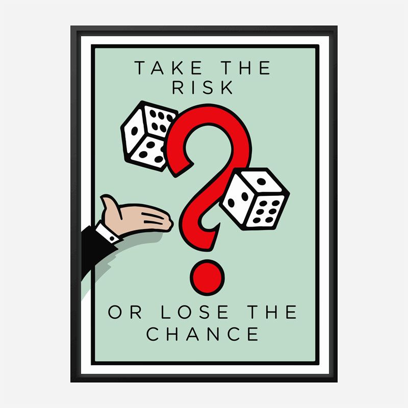 Take The Risk Art Print