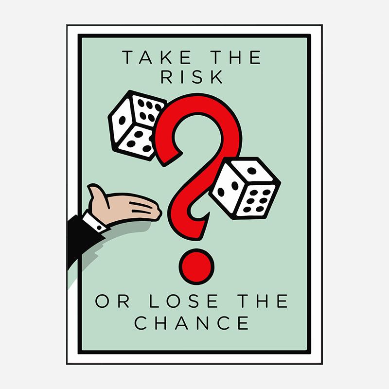 Take The Risk Art Print