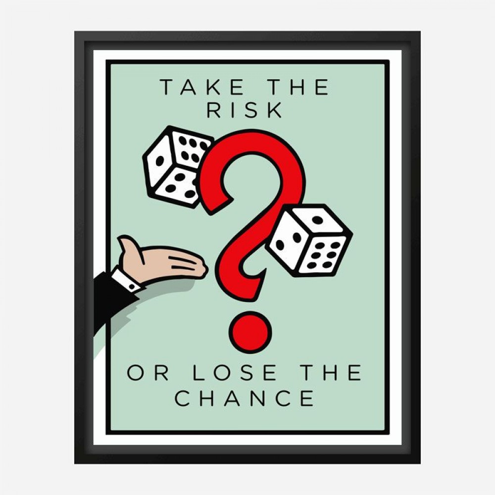 Take The Risk Art Print