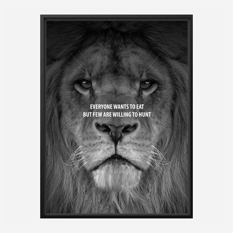 Everyone Want's to Eat Black & White Lion Art Print