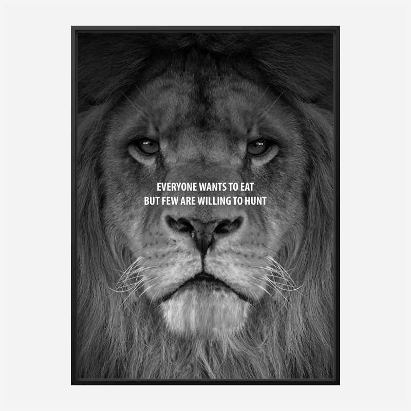 Everyone Want's to Eat Black & White Lion Art Print