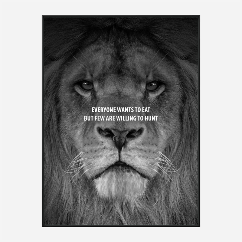 Everyone Want's to Eat Black & White Lion Art Print