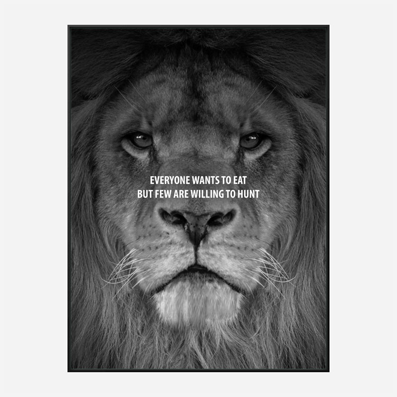 Everyone Want's to Eat Black & White Lion Art Print