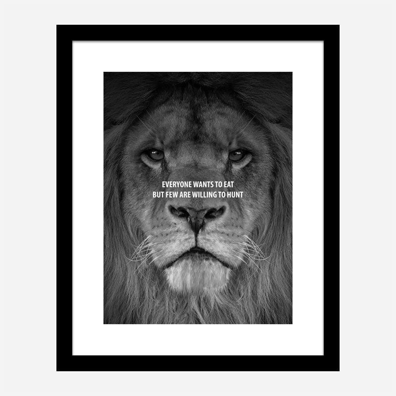 Everyone Want's to Eat Black & White Lion Art Print