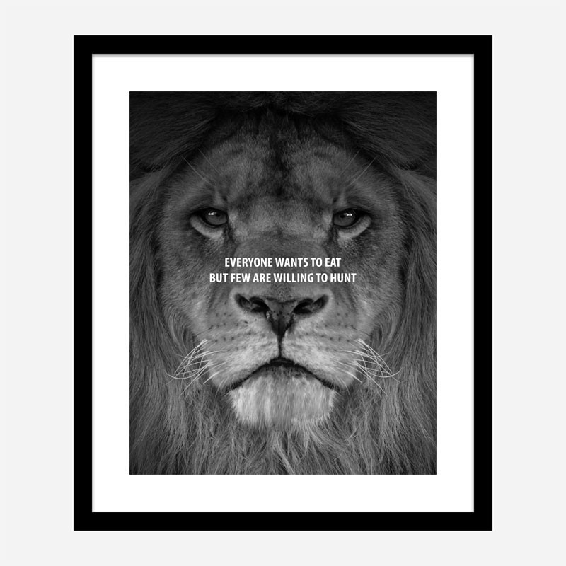 Everyone Want's to Eat Black & White Lion Art Print