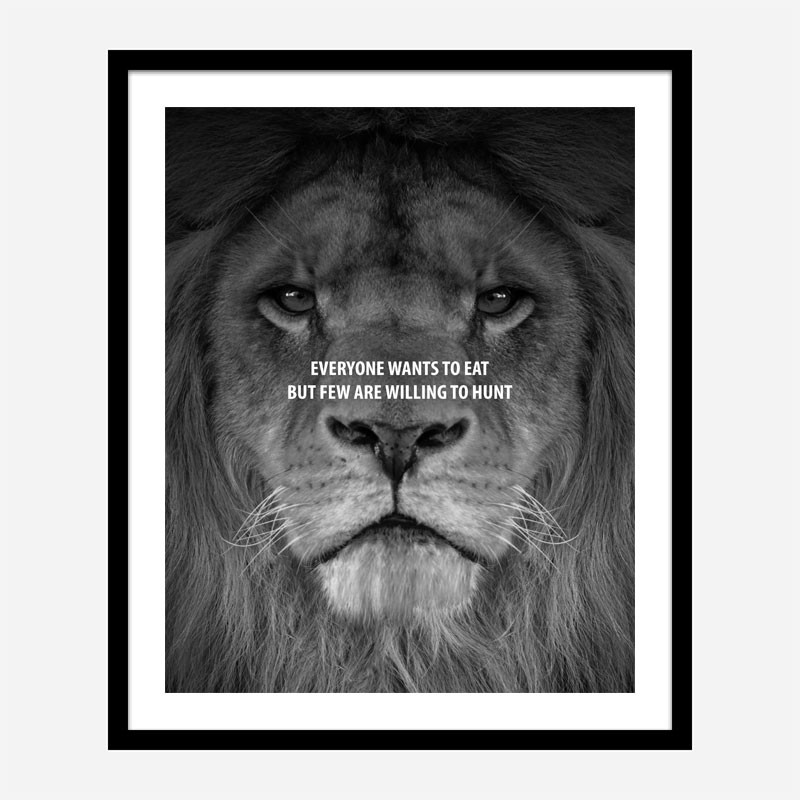 Everyone Want's to Eat Black & White Lion Art Print