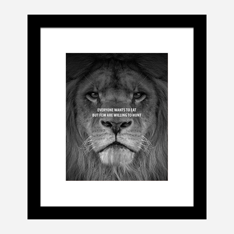 Everyone Want's to Eat Black & White Lion Art Print