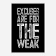 Excuses Are For The Weak Motivational Art Print