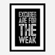 Excuses Are For The Weak Motivational Art Print