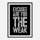 Excuses Are For The Weak Motivational Art Print