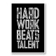 Hard Work Beats Talent Motivational Art Print