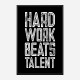 Hard Work Beats Talent Motivational Art Print