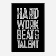 Hard Work Beats Talent Motivational Art Print