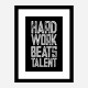 Hard Work Beats Talent Motivational Art Print
