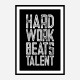 Hard Work Beats Talent Motivational Art Print